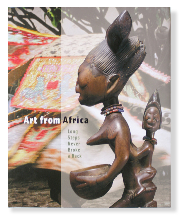 Art from africa Long steps never broke a back Book